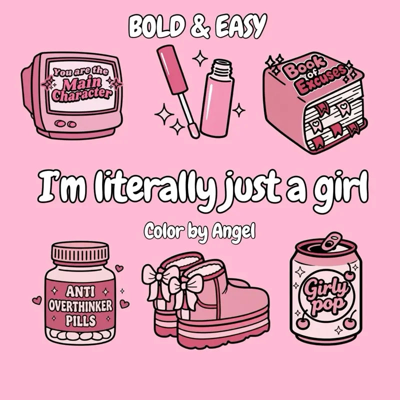 I'm Literally Just A Girl Bold & Easy Coloring Book